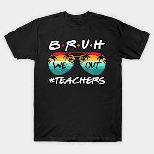 Retro End Of School Year Teacher Summer Bruh We Out Teachers T-Shirt